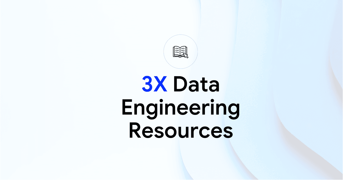 Resources | Practical Guides for Data Engineering Acceleration | 3X ...